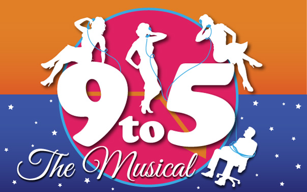 TIRED OF WORKIN’?  JOIN US FOR “9 TO 5: THE MUSICAL”!