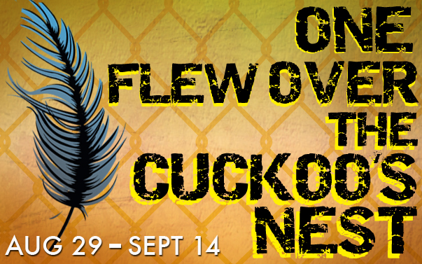 One Flew Over the Cuckoo’s Nest–NOW through September 14